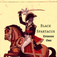 Black Spartacus, Episode One [Audio Drama]