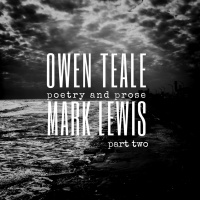 7: Owen Teale  Mark Lewis Part Two [Poetry and Prose]