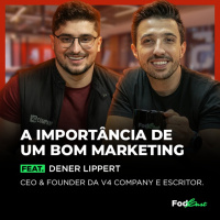 A IMPORTÂNCIA DE UM BOM MARKETING feat. DENER LIPPERT