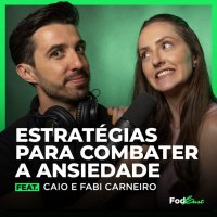 ESTRATÉGIAS PARA COMBATER A ANSIEDADE feat. Caio e Fabi Carneiro