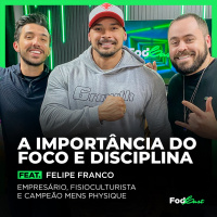A IMPORTÂNCIA DO FOCO E DISCIPLINA feat. FELIPE FRANCO