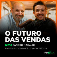 O FUTURO DAS VENDAS feat. Sandro Magaldi