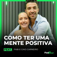 COMO TER UMA MENTE POSITIVA Feat. CAIO E FABI CARNEIRO