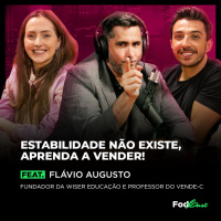ESTABILIDADE NÃO EXISTE, APRENDA A VENDER! feat. FLÁVIO AUGUSTO