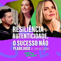 RESILIÊNCIA E AUTENTICIDADE, O Sucesso Não Planejado de Lara Nesteruk!