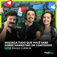 Esqueça tudo que você sabe sobre marketing de conteúdo! feat. Paulo Cuenca