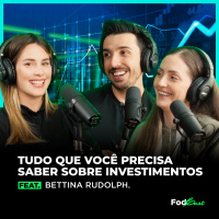TUDO QUE VOCÊ PRECISA SABER SOBRE INVESTIMENTOS feat. BETTINA RUDOLPH