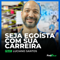 SEJA EGOÍSTA COM SUA CARREIRA feat. LUCIANO SANTOS