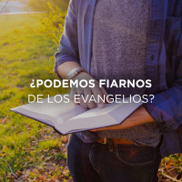¿Podemos fiarnos de los evangelios?