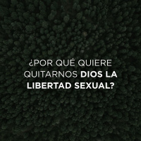 ¿Por qué quiere quitarnos Dios la libertad sexual?