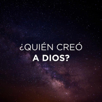 ¿Quién creó a Dios?