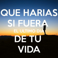 Vaigash - Que harias si fuera el ultimo dia de tu vida ?