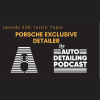 338: The Worlds First Porsche Exclusive Detailer w/ Justin Tapia 