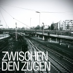 Zwischen Den Zügen