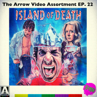 The Podcast Under the Stairs - Arrow Video Assortment EP 22 - Island of Death