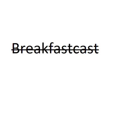 Breakfastcast