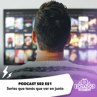 S2 Ep51: Series que tenés que ver en junio