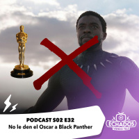 S2 Ep32: No le den el Oscar a Black Panther