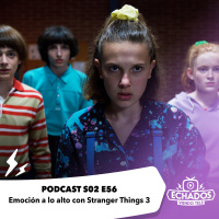 S2 Ep56: Stranger Things 3 y la emoción a lo alto