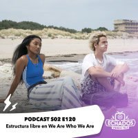 S2 Ep120: Estructura libre en We Are Who We Are