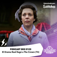S2 Ep123: El Drama Real llegó a The Crown (T4)
