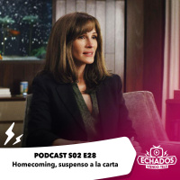 S2 Ep28: Homecoming: suspenso a la carta