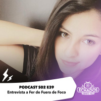 S2 Ep39: Entrevista a Fer Ramírez de Fuera de Foco