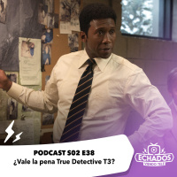 S2 Ep38: ¿Vale la pena True Detective Temporada 3?