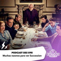 S2 Ep98: Muchas razones para ver Succession