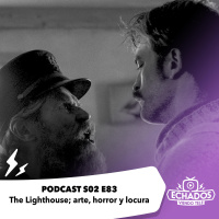 S2 Ep83: The Lighthouse arte, horror y locura