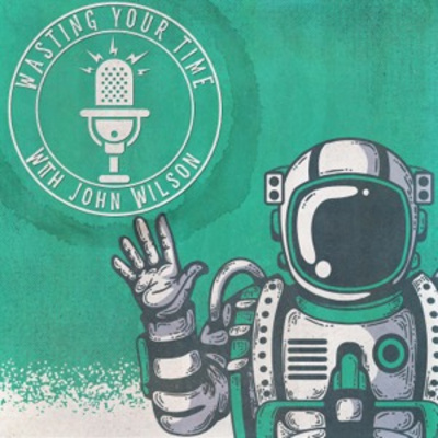 Wasting Your Time W/ John Wilson