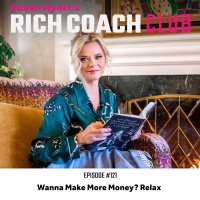 RCC 121: Wanna Make More Money? Relax