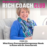 RCC 124: What Every Overworked Entrepreneur Needs to Know with Dr. Anna Garrett