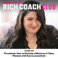 RCC 70: Throwback: How to Develop a Whatever It Takes Mindset with Kara Loewentheil