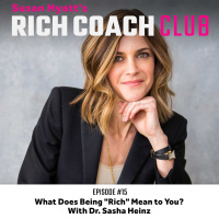 RCC 15: What Does Being Rich Mean to You? With Dr. Sasha Heinz
