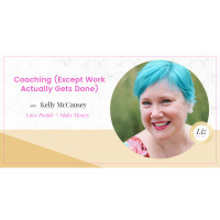 E138 – Kelly McCausey – Coaching (Except Work Actually Gets Done)