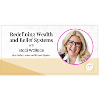 E358 – Staci Wallace – Redefining Wealth and Belief Systems