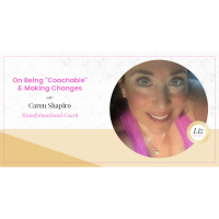 E14 – Caren Shapiro – On Being “Coachable”  Making Changes