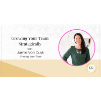 E278 – Jamie Van Cuyk – Growing Your Team Strategically
