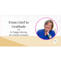 E340 – Dr Peggy DeLong – From Grief to Gratitude