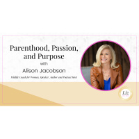 E354 – Alison Jacobson – Parenthood, Passion, and Purpose