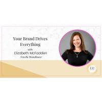 E277 – Elizabeth McFadden – Your Brand Drives Everything