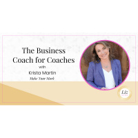 E317 – Krista Martin – The Business Coach for Coaches