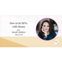 E267 – Sarah Walton – How to Be BFFs with Money
