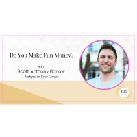 E271 – Scott Anthony Barlow – Do You Make Fun Money?