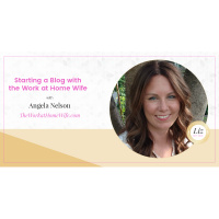 E15 – Angela Nelson – Starting a Blog with the Work at Home Wife