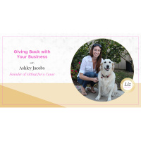 E16 – Ashley Jacobs – Giving Back With Your Business