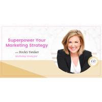 E105 – Hayley Denker – Superpower Your Marketing Strategy