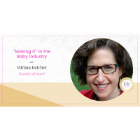 E20 – Miriam Kutcher – “Making it” in the Baby Industry