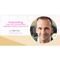 E112 – Colin Gray – Podcasting (Tips from Someone Who Podcasted *Before it Was Cool*)